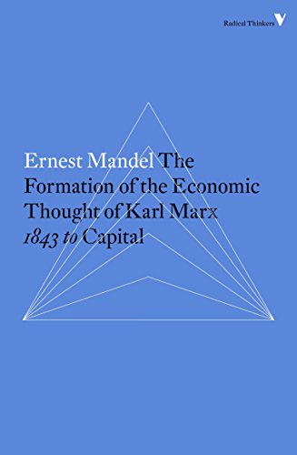 The Formation of the Economic Thought of Karl Marx: 1843 to Capital (Radical Thinkers)